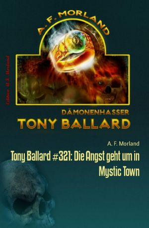 [Tony Ballard 321] • Die Angst geht um in Mystic Town